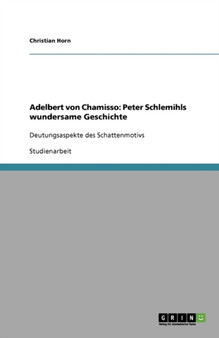 Adelbert Von Chamisso : Peter Schlemihls Wundersame Geschichte