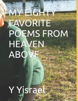 My Eighty Favorite Poems from Heaven Above by Love Yahwa Yisrael - Paperback