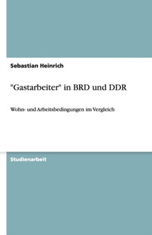 Gastarbeiter in Brd Und Ddr