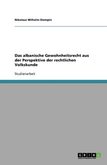 Das albanische Gewohnheitsrecht aus der Perspektive der rechtlichen Volkskunde