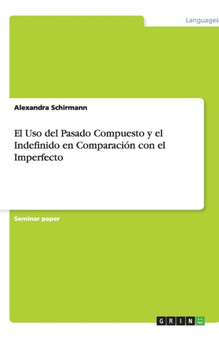 El Uso del Pasado Compuesto y el Indefinido en Comparacion con el Imperfecto
