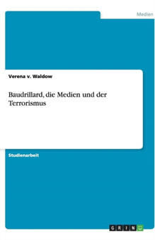 Baudrillard, die Medien und der Terrorismus