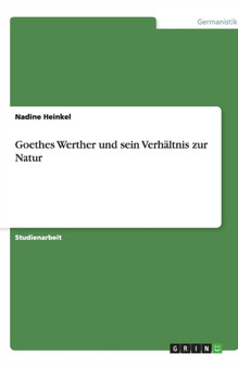 Goethes Werther und sein Verhaltnis zur Natur