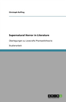 Supernatural Horror in Literature : UEberlegungen zu Lovecrafts Phantastiktheorie