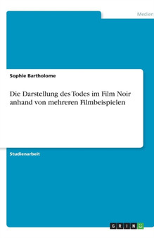 Die Darstellung des Todes im Film Noir anhand von mehreren Filmbeispielen