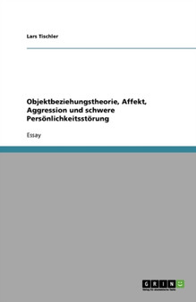 Objektbeziehungstheorie, Affekt, Aggression und schwere Persoenlichkeitsstoerung