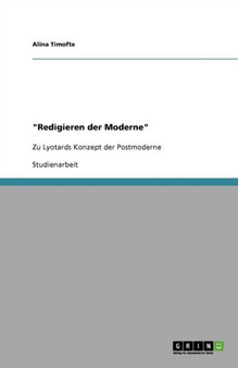 "Redigieren der Moderne" : Zu Lyotards Konzept der Postmoderne