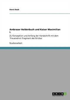 Ambraser Heldenbuch Und Kaiser Maximilian I.
