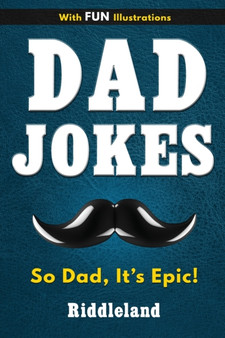 Dad Jokes : Dad Jokes for Dad, Kids and the Entire Family - Gift for Dads by Riddleland - Paperback