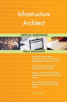 Infrastructure Architect Critical Questions Skills Assessment by Gerardus Blokdyk - Paperback