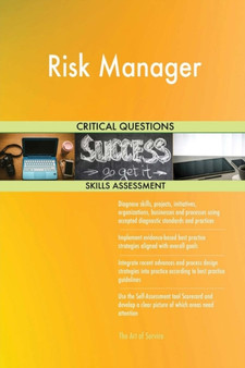 Risk Manager Critical Questions Skills Assessment by The Art Of Service - Paperback