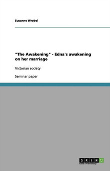 The Awakening - Edna's awakening on her marriage