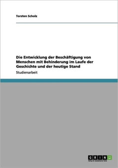 Die Entwicklung Der Beschaftigung Von Menschen Mit Behinderung Im Laufe Der Geschichte Und Der Heutige Stand