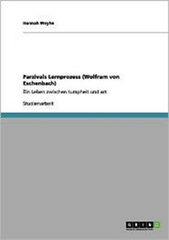 Parzivals Lernprozess (Wolfram Von Eschenbach)