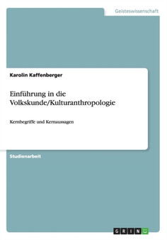 Einfuhrung in die Volkskunde/Kulturanthropologie : Kernbegriffe und Kernaussagen