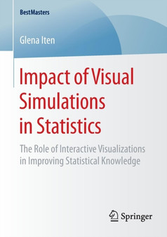 Impact of Visual Simulations in Statistics : The Role of Interactive Visualizations in Improving Statistical Knowledge