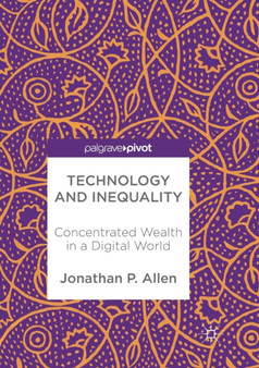 Technology and Inequality : Concentrated Wealth in a Digital World