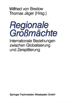 Regionale Grossmachte : Internationale Beziehungen zwischen Globalisierung und Zersplitterung Regionale Grossmachte : Internationale Beziehungen zwischen Globalisierung und Zersplitterung
