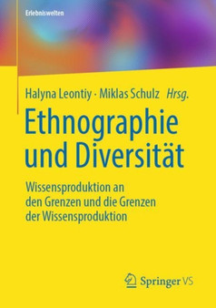Ethnographie und Diversitat : Wissensproduktion an den Grenzen und die Grenzen der Wissensproduktion