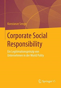 Corporate Social Responsibility : Ein Legitimationsprinzip von Unternehmen in der World Polity