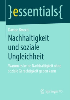 Nachhaltigkeit und soziale Ungleichheit : Warum es keine Nachhaltigkeit ohne soziale Gerechtigkeit geben kann Nachhaltigkeit und soziale Ungleichheit : Warum es keine Nachhaltigkeit ohne soziale Gerechtigkeit geben kann