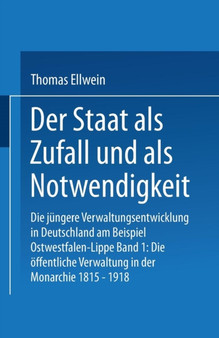 Der Staat als Zufall und als Notwendigkeit : Die jungere Verwaltungsentwicklung in Deutschland am Beispiel Ostwestfalen-Lippe Der Staat als Zufall und als Notwendigkeit : Die jungere Verwaltungsentwicklung in Deutschland am Beispiel Ostwestfalen-Lippe