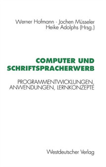 Computer und Schriftspracherwerb : Programmentwicklungen, Anwendungen, Lernkonzepte
