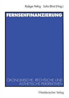 Fernsehfinanzierung : OEkonomische, rechtliche und asthetische Perspektiven
