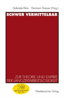 Schwer vermittelbar : Zur Theorie und Empirie der Langzeitarbeitslosigkeit