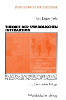 Theorie der Symbolischen Interaktion : Ein Beitrag zum Verstehenden Ansatz in Soziologie und Sozialpsychologie