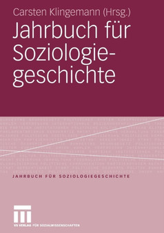 Jahrbuch fur Soziologiegeschichte : Soziologisches Erbe: Georg Simmel - Max Weber - Soziologie und Religion - Chicagoer Schule der Soziologie