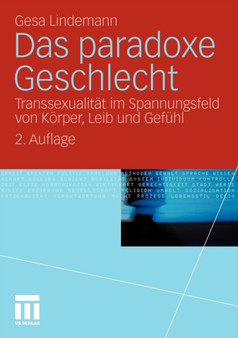 Das paradoxe Geschlecht : Transsexualitat im Spannungsfeld von Koerper, Leib und Gefuhl