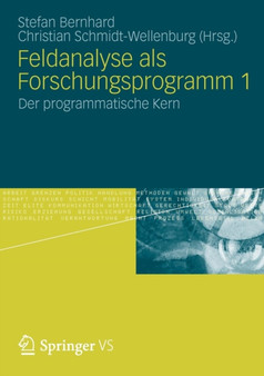 Feldanalyse als Forschungsprogramm 1 : Der programmatische Kern