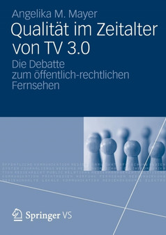 Qualitat im Zeitalter von TV 3.0 : Die Debatte zum oeffentlich-rechtlichen Fernsehen
