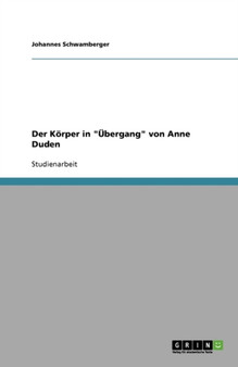 Der Koerper in UEbergang von Anne Duden