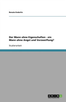 Der Mann ohne Eigenschaften - ein Mann ohne Angst und Verzweiflung?