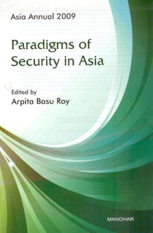 Asia Annual 2009 : Paradigms of Security in Asia