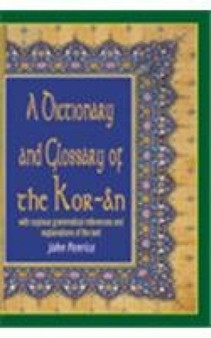 A Dictionary and Glossary of the Koran : With Copious Grammatical References and Explainations of the Text