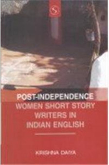 Post Independence Women Short Story Writers in Indian English