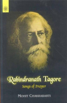 Rabindranath Tagore : Songs of Prayers