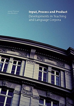 Input, Process and Product : Developments in Teaching and Language Corpora