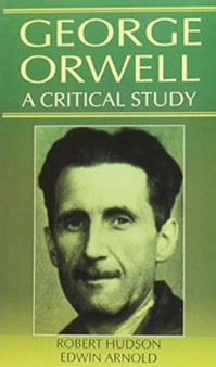 George Orwell : A Critical Study