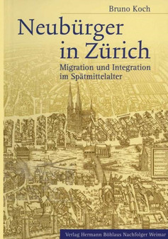 Neuburger in Zurich : Migration und Integration im Spatmittelalter