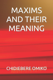 Maxims and Their Meaning by Chidiebere Omiko - Paperback