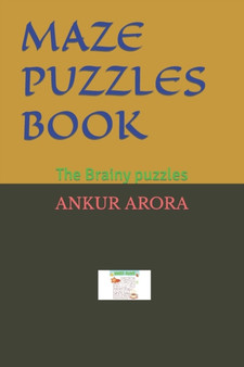 Maze Puzzles Book : The Brainy puzzles by Ankur Arora - Paperback
