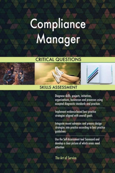 Compliance Manager Critical Questions Skills Assessment by Gerardus Blokdyk - Paperback