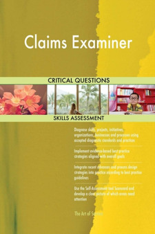 Claims Examiner Critical Questions Skills Assessment by Gerardus Blokdyk - Paperback
