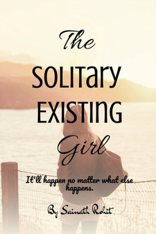 The Solitary Existing Girl by Sainath Rohit - Paperback