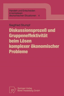 Diskussionsprozess und Gruppeneffektivitat beim Loesen komplexer oekonomischer Probleme : 4 Diskussionsprozess und Gruppeneffektivitat beim Loesen komplexer oekonomischer Probleme : 4