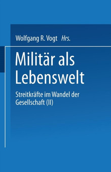 Militar als Lebenswelt : Streitkrafte im Wandel der Gesellschaft (II)